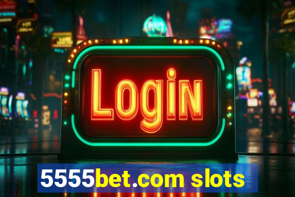 5555bet.com slots